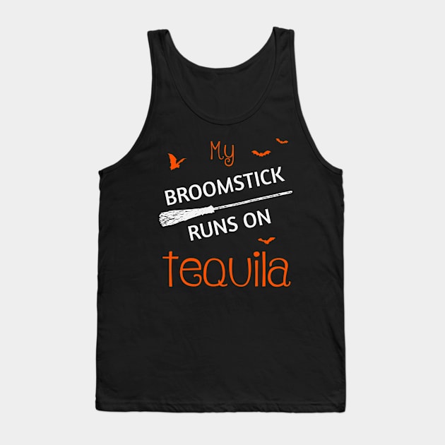 My Broomstick Runs On Tequila Funny Halloween Tank Top by Korry